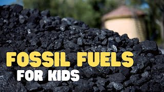 Fossil Fuels for Kids  Learn all about fossil fuels what they are and where they come from [upl. by Ethelyn]