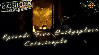 Bioshock Remastered Episode Five Bathysphere Catastrophe [upl. by Vale]