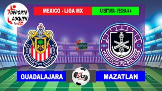 GUADALAJARA VS MAZATLAN  MEXICO LIGA MX TORNEO APERTURA 2024 FECHA 4 [upl. by Niuqram]