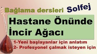 BAĞLAMA DERSİ Hastane Önünde İncir Ağacı Solfej  Böylesini bulamazsın [upl. by Pratte261]