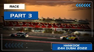 Hankook 24H DUBAI 2022  Race Part 3 [upl. by Lewse]