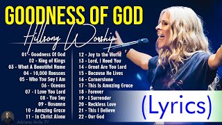 Goodness Of God  Hillsong Worship Christian Worship Songs 2024 ✝ Best Praise And Worship Lyrics 10 [upl. by Paley]