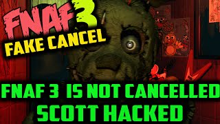 FNAF 3 is NOT CANCELLED SCOTT HACKED  Five Nights at Freddys 3 CONFIRMED [upl. by Aramenta563]