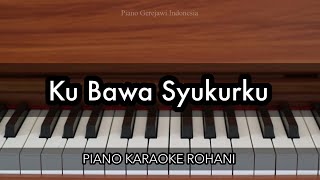 Ku Bawa Syukurku  Grezia Epiphania  Piano Karaoke Rohani [upl. by Laina]