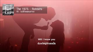 The 1975  Robbers แปลไทยเพลงสากล [upl. by Ahsya41]