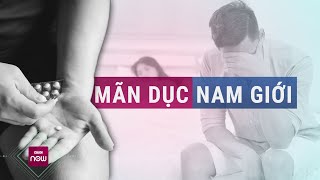 Mãn dục nam Nhận biết sớm qua 6 dấu hiệu báo động sớm  VTC Now [upl. by Traweek]