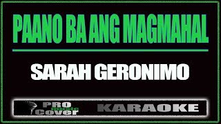 Paano Ba Ang Magmahal  SARAH GERONIMO KARAOKE [upl. by The]