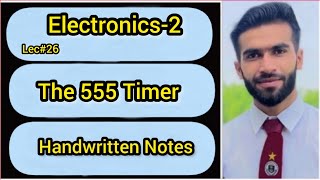 Lec26  The 555 Timer  Electronics  Handwritten Notes [upl. by Liw]