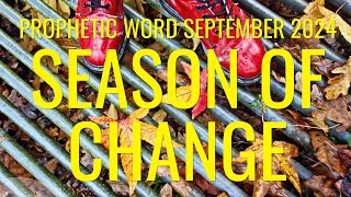 Change is coming Prophetic Word For September 2024 [upl. by Eenerb103]