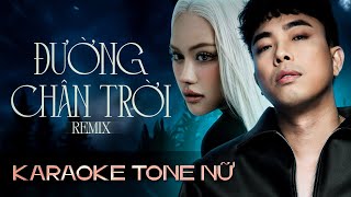 ĐƯỜNG CHÂN TRỜI REMIX  KARAOKE TONE NỮ PROD by SYX SOFIA × NGUYỄN HÔNG THUẬN Rồi em nhớ muôn [upl. by Wiersma]