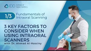 3 Key Factors to Consider When Using Intraoral Scanners  Fundamentals of Intraoral Scanning Part 1 [upl. by Euqinommod760]