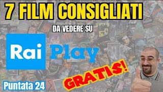 7 FILM CONSIGLIATI da vedere GRATIS su RAIPLAY  FILM da NON PERDERE  Puntata 24 [upl. by Aivan]