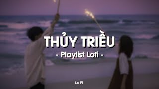 Thủy Triều Có Lẽ Bên Nhau Là Sai Mây x Nắng Cũ   Playlist Nhạc Lofi Chill Nhẹ Nhàng [upl. by Caputo]