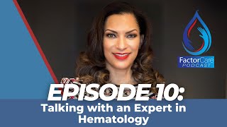 Talking with an Expert in Hematology  Episode 10  The Factor Care Podcast [upl. by Sherman]