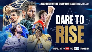 DARE TO RISE  A Machineseeker EHF Champions League Documentary [upl. by Bazar]