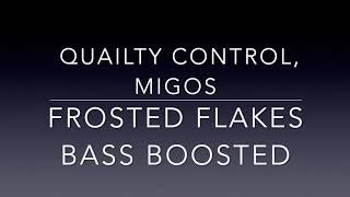 Quility Control Migos Frosted Flakes Bass Boosted [upl. by Firehs]