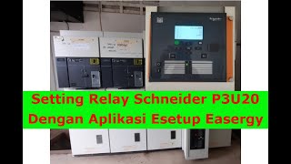 Cara Menggunakan Aplikasi Esetup Easergy Pada Relay Schneider P3U20 OCR EFRGFR amp OLR [upl. by Kurtzig]