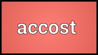 Accost Meaning [upl. by Eam]