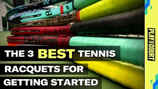 The 3 Best Tennis Racquets for Getting Started [upl. by Akehsyt]