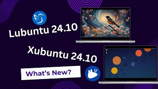 Lubuntu 2410 amp Xubuntu 2410  Whats New  Best Lightweight Distros [upl. by Towne]