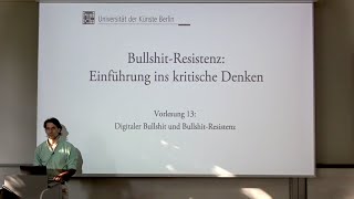 Vorlesung quotBullshitResistenzquot 2023 UDK Berlin 13 quotDigitaler Bullshit und BullshitResistenzquot [upl. by Miarzim]