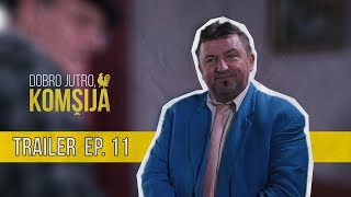 DOBRO JUTRO KOMŠIJA NOVA SERIJA  11 EPIZODA TRAILER [upl. by Yesnik]