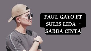 Faul Gayo ft Sulis Lida  Sabda cinta  official lyrics video [upl. by Stutzman982]