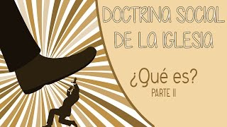 Qué es la Doctrina Social de la Iglesia II [upl. by Esinyt]