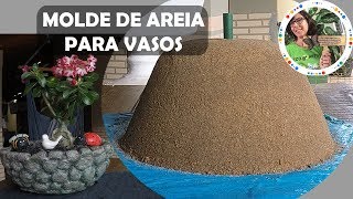 DIY COMO FAZER MOLDES DE AREIA PARA VASOS DE CONCRETO [upl. by Mandelbaum730]