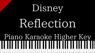 【Piano Karaoke】Reflection  Disney【Higher Key】 [upl. by Ailedo]