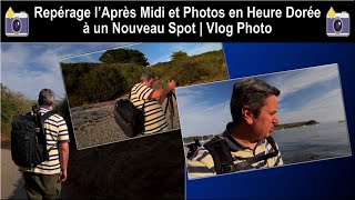 Repérage l’Après Midi et Photos en Heure Dorée à un Nouveau Spot  Vlog Photo [upl. by Barbie424]