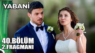 YABANİ 40BÖLÜM 2 FRAGMANI  Evlendiler [upl. by Attekahs]