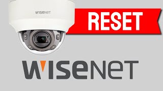 How to reset Wisenet cameras [upl. by Airdnua926]