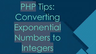 PHP Tips Converting Exponential Numbers to Integers [upl. by Bunde417]