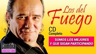 Los del Fuego  Somos los mejores y que sigan participando Cd Completo [upl. by Josi]