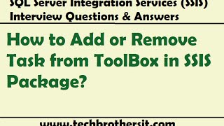 SSIS Interview Question  How to Add or Remove Task from ToolBox in SSIS Package [upl. by Lutero]