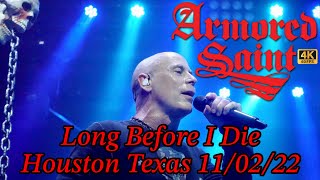 Armored Saint  Long Before I Die  In Houston Texas 110222 [upl. by Seraphine505]