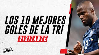 LOS 10 MEJORES GOLES DE LA TRI DE VISITANTE EN ELIMINATORIAS [upl. by Mussman]