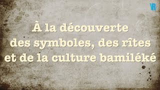 À la découverte de la culture bamileké  Ouest Cameroun [upl. by Ethel30]