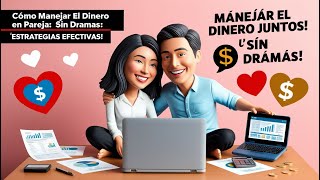 COMO MANEJAR EL DINERO EN PAREJA SIN DRAMAS ¡ESTRATEGIAS EFECTIVAS [upl. by Reger615]