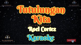 Tutulungan KitaRoel CortezKaraoke [upl. by Kippie]