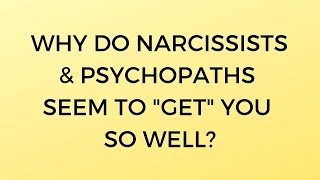 Why Do Narcissists amp Psychopaths Seem to quotGetquot You So Well [upl. by Sofia]