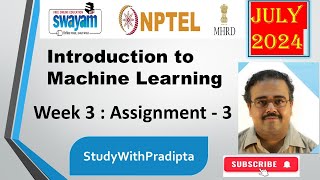 Introduction to Machine Learning Week 3 Assignment 3 answer solution july 2024 NPTEL Swayam [upl. by Ahdar]