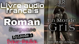 Livre audio français🎧  1SérieSuspense quotUn Monde Grisquot Thriller🌟Épisode complet [upl. by Serolod]