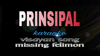 PRINSIPAL visayan song missing felimon karaoke [upl. by Ydeh]