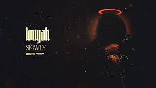 Louyah  Slowly Official Audio Stream [upl. by Annoet]