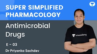 Antimicrobial Drugs  E 03  Super Simplified Pharmacology  Dr Priyanka Sachdev  Unacademy NEET PG [upl. by Leonteen]