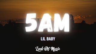 Lil Baby  5AM Lyrics [upl. by Sadnak]