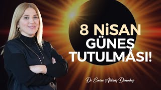 DİKKAT Akıl Tutulması Yaşatacak Değişim Dönüşüm Kaos 8 Nisan Tutulmasının Burçlara Etkileri [upl. by Nnylirak820]