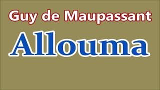 Guy de Maupassantaudiolibro completoquotAlloumaquot [upl. by Ellerad]